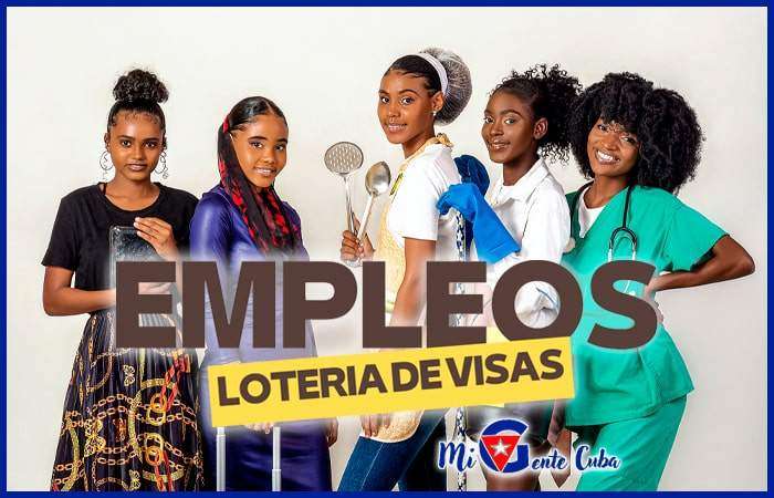 Lotería de Visas 2025 Estados Unidos lotería de visas para cubanos empleos lotería de visas empleos que califican para la Lotería DV Mi Gente Cuba