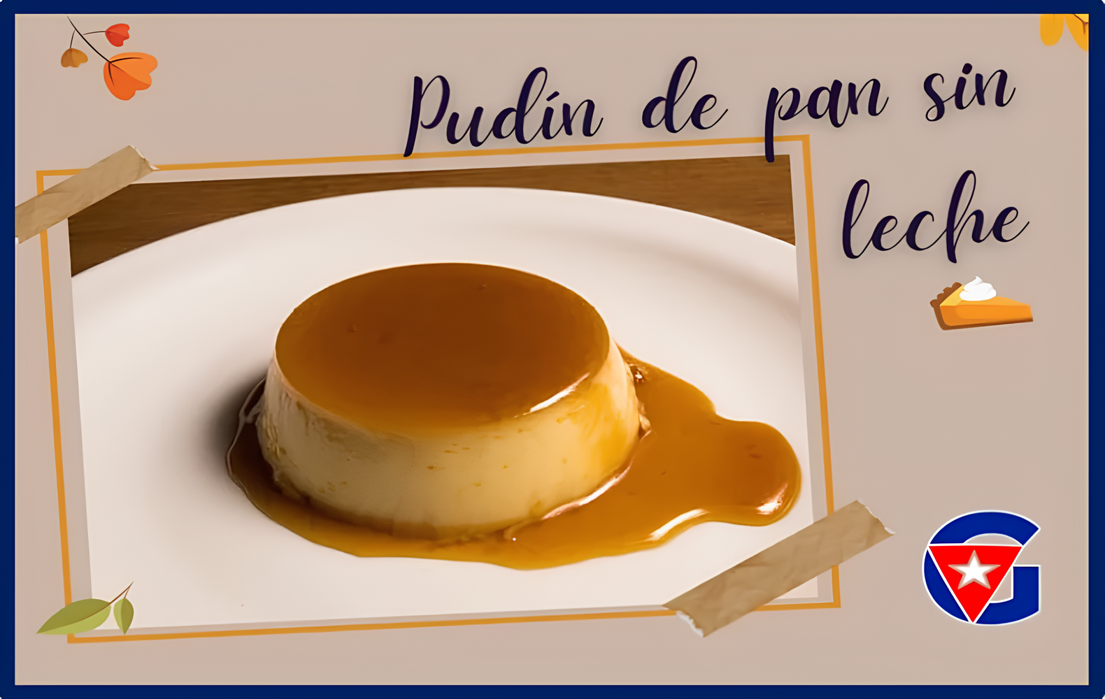 Cómo preparar Pudín de pan cubano sin leche Gente Cuba