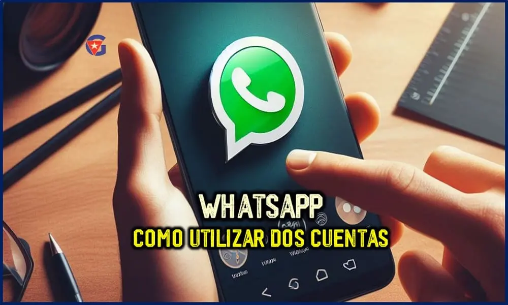 WhatsApp Apk Así puedes abrir varias cuentas en 1 móvil Mi Gente Cuba