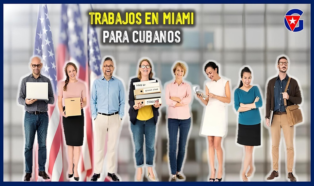 10 trabajos para cubanos en Miami que debes conocer gentecuba.com