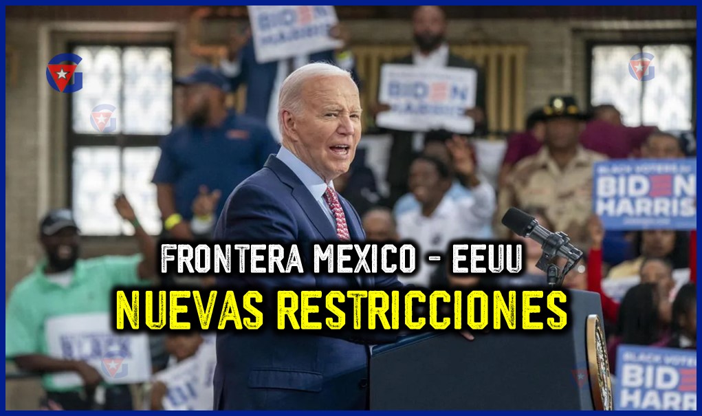Las Medidas de Biden y el Asilo en la Frontera Sur 2024 gentecuba.com