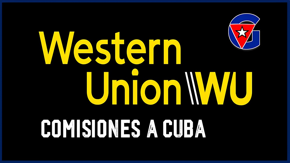 Qué comisiones Western Union cobra por remesas a Cuba 2024 Gente Cuba