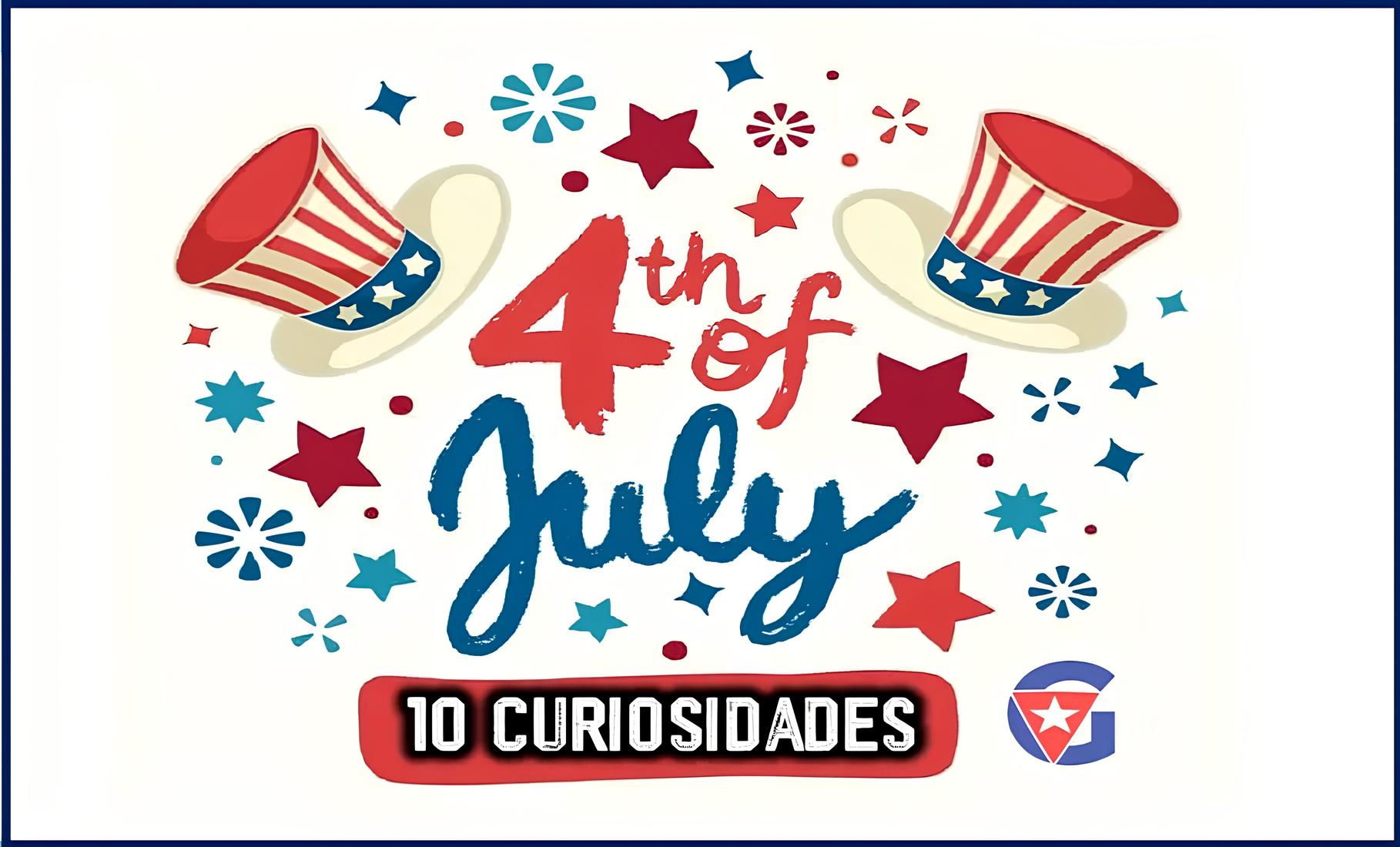 Qué se celebra el 4 de julio en Estados Unidos 10 datos curiosos Gente Cuba